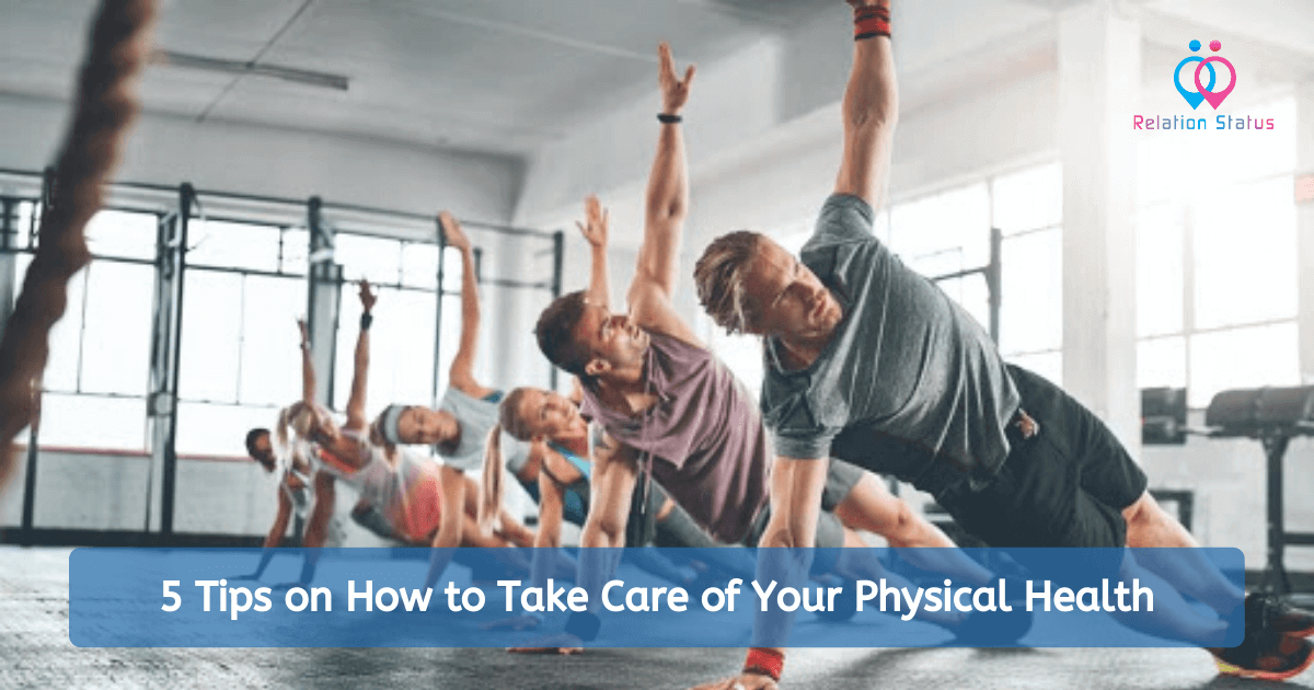5 Tips on How to Take Care of Your Physical Health