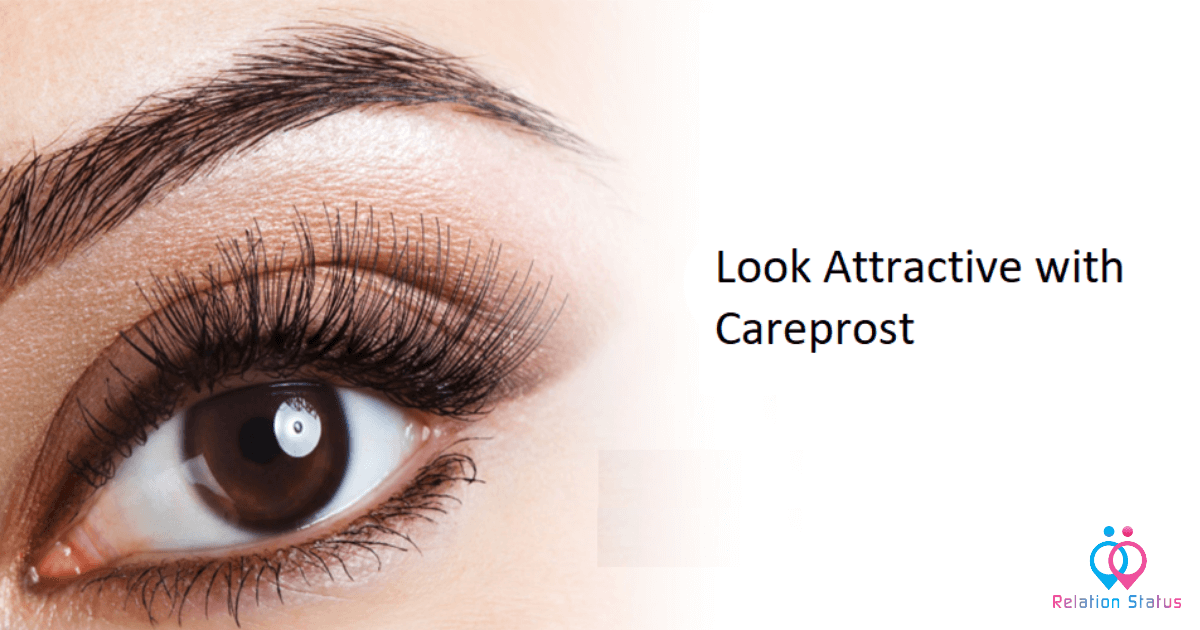Careprost: Grow Eyelashes and Look Attractive