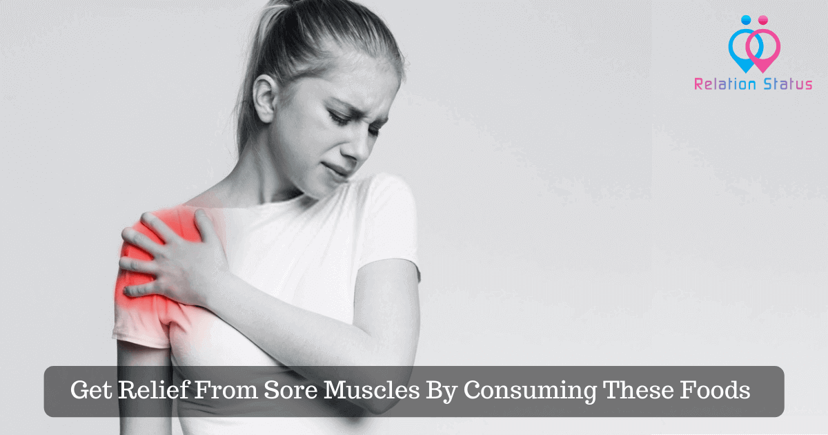 Get Relief From Sore Muscles By Consuming This Food