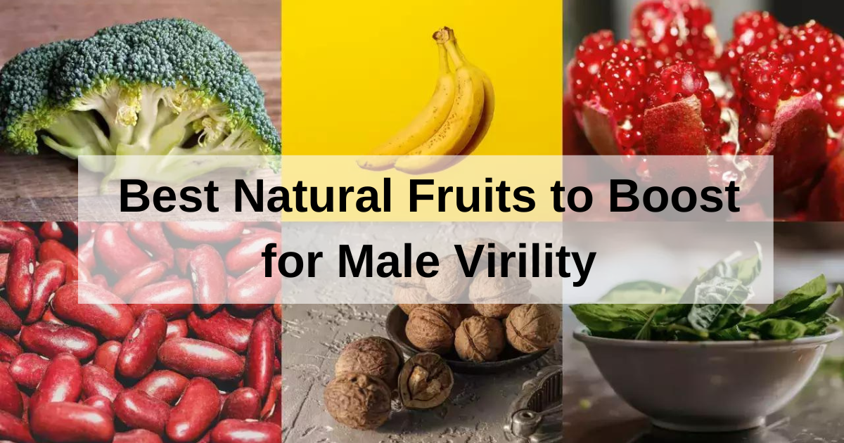 Best Natural Fruits to Boost for Male Virility