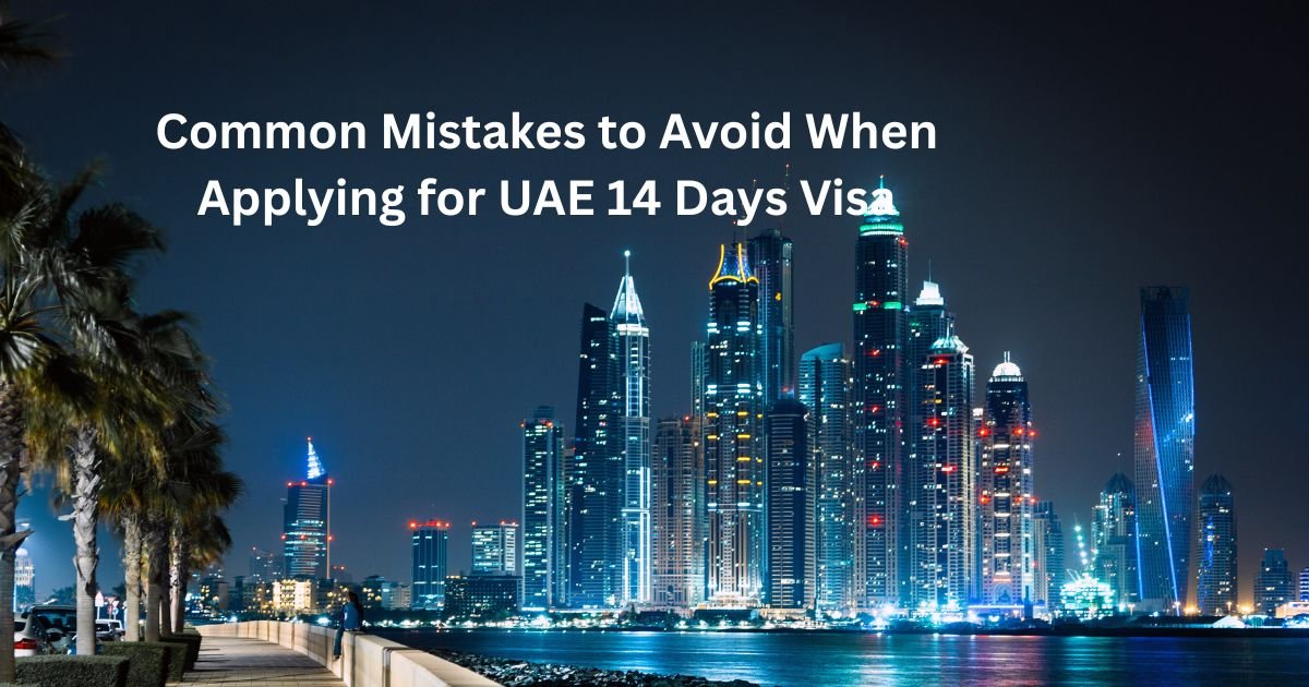 Common Mistakes to Avoid When Applying for UAE 14 Days Visa