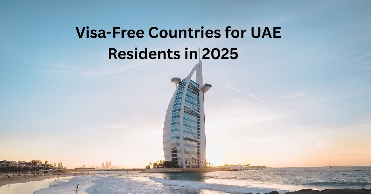 Visa-Free Countries for UAE Residents in 2025